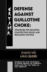 Defense against Guillotine Choke: Strategies for Escaping Constricting Holds and Regaining Control: Breaking the Grip: Techniques to Defend Against th Cover Image