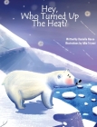 Hey, Who Turned Up The Heat By Danielle Haese Cover Image