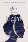 You are the Light: 21 Days To Your New Life Habit By Hana Cover Image