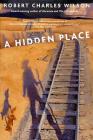 A Hidden Place By Robert Charles Wilson Cover Image