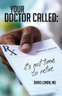 Your Doctor Called: It's Not Time to Retire By David Lemon Cover Image