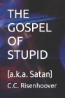 The Gospel of Stupid: (a.k.a. Satan) Cover Image