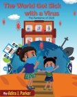 The World Got Sick With a Virus: The Pandemic of 2020 By Adira J. Parker Cover Image