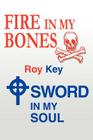 Fire in My Bones - Sword in My Soul By Roy Key Cover Image
