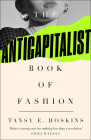 The Anti-Capitalist Book of Fashion By Tansy E. Hoskins, Andreja Pejic (Foreword by) Cover Image