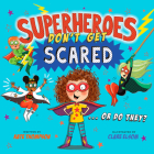 Superheroes Don't Get Scared By Kate Thompson, Clare Elsom (Illustrator) Cover Image