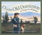 O Is for Old Dominion: A Virginia Alphabet (Discover America State by State) By Pamela Duncan Edwards, Troy Howell (Illustrator) Cover Image