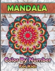 Mandala Color by Numbers for Kids: A New 50 Mandala Color by number for kids Relaxation and Stress Management Coloring Book who Love Mandala By Rabit Hasan Jim Cover Image