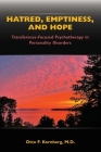 Hatred, Emptiness, and Hope: Transference-Focused Psychotherapy in Personality Disorders By Otto F. Kernberg Cover Image