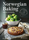 Norwegian Baking through the Seasons: 90 Sweet and Savoury Recipes from North Wild Kitchen Cover Image