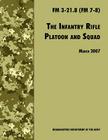The Infantry Rifle and Platoon Squad: The Official U.S. Army Field Manual FM 3-21.8 (FM 7-8), 28 March 2007 revision Cover Image