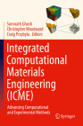 Integrated Computational Materials Engineering (Icme): Advancing Computational and Experimental Methods By Somnath Ghosh (Editor), Christopher Woodward (Editor), Craig Przybyla (Editor) Cover Image