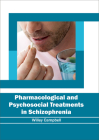 Pharmacological and Psychosocial Treatments in Schizophrenia By Willey Campbell (Editor) Cover Image