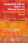 Intellectuals and the Search for National Identity in Twentieth-Century Brazil By Ronald H. Chilcote Cover Image