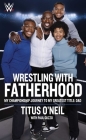 Wrestling with Fatherhood: My Championship Journey to My Greatest Title: Dad Cover Image