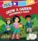 Grow a Garden: Sustainable Foods (Move and Get Healthy!) Cover Image