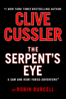 Clive Cussler The Serpent's Eye (A Sam and Remi Fargo Adventure #13) By Robin Burcell Cover Image