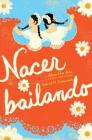 Nacer Bailando (Dancing Home) Cover Image
