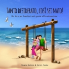Tanto desiderato, così sei nato!: Un libro per bambini nati grazie all'ovodonazione By Enrico Ciolini, Verena Bottero Cover Image
