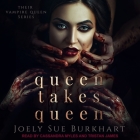 Queen Takes Queen By Joely Sue Burkhart, Tristan James (Read by), Cassandra Myles (Read by) Cover Image
