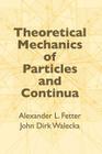 Theoretical Mechanics of Particles and Continua (Dover Books on Physics) By John Dirk Walecka, Alexander L. Fetter, Physics Cover Image