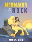 Mermaids on the Rock By Mandy Aaron Cover Image