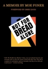 Not for Bread Alone By Moe Foner, Dan North, Ossie Davis (Foreword by) Cover Image