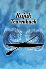 Kajak Tourenbuch: Kayak Tagebuch zum selberschreiben mit Vordruck I Platz für 55 Touren By Wildwasser Journale Cover Image