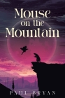 Mouse On the Mountain By Paul Bryan Cover Image