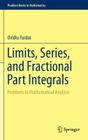 Limits, Series, and Fractional Part Integrals: Problems in Mathematical Analysis (Problem Books in Mathematics) By Ovidiu Furdui Cover Image