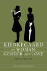 Kierkegaard on Woman, Gender, and Love (Mercer Kierkegaard) By Sylvia Walsh Cover Image