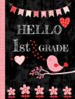 Hello 1st Grade: Cute Wide Ruled Composition Book, Back to School Notebook for Kids and Teachers, Soft Cover with Bird, Flowers and Hea Cover Image