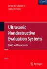 Ultrasonic Nondestructive Evaluation Systems: Models and Measurements By Lester W. Schmerr Jr, Jung-Sin Song Cover Image
