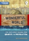 A Wonderful World: Book 1: Five Youth Group Sessions from Genesis to Revelation (On the Way) By Nick Margesson Cover Image