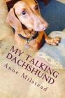 My Talking Dachshund By Anne Milstead Cover Image