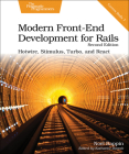 Modern Front-End Development for Rails, Second Edition: Hotwire, Stimulus, Turbo, and React By Noel Rappin Cover Image