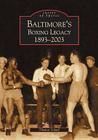 Baltimore's Boxing Legacy: 1893-2003 (Images of Sports) By Thomas Scharf Cover Image