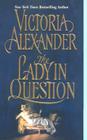 The Lady in Question (Effington Family & Friends #7) By Victoria Alexander Cover Image