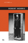 Robert Morris (October Files #15) By Julia Bryan-Wilson (Editor) Cover Image