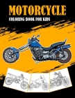 Motorcycle Coloring Book for Kids: Fun Coloring Books for Kids & Teens By Raphael Dali Cover Image