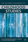 The Palgrave Handbook of Childhood Studies By J. Qvortrup (Editor), W. Corsaro (Editor), M. Honig (Editor) Cover Image