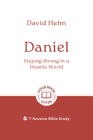Daniel: Staying Strong in a Hostile World: 7-Session Bible Study (Good Book Guides) By David Helm Cover Image