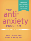 The Anti-Anxiety Program: A Workbook of Proven Strategies to Overcome Worry, Panic, and Phobias By Peter J. Norton, PhD, Martin M. Antony, PhD, ABPP Cover Image