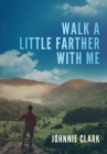 Walk a Little Farther With Me By Johnnie Clark Cover Image