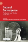 Cultural Convergence: The Dublin Gate Theatre, 1928-1960 By Ondřej Pilný (Editor), Ruud Van Den Beuken (Editor), Ian R. Walsh (Editor) Cover Image