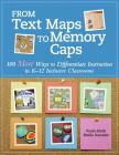 From Text Maps to Memory Caps: 100 More Ways to Differentiate Instruction in K-12 Inclusive Classrooms Cover Image