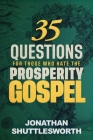 35 Questions for Those Who Hate the Prosperity Gospel By Jonathan Shuttlesworth Cover Image