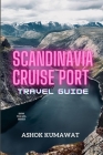 Scandinavia Cruise Port Travel Guide By Ashok Kumawat Cover Image