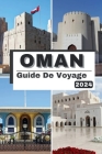 Oman Guide de Voyage 2024: À la découverte d'Oman dévoilé un voyage à travers le temps, la tradition et les aventures ultimes en 2024 Cover Image