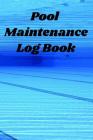 Pool Maintenance Log Book: Keep Track of All Your Pool Upkeep Duties Cover Image